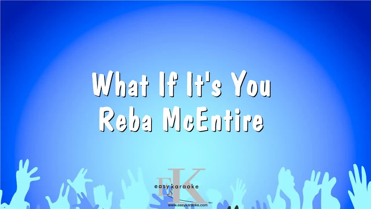 Reba McEntire - What If It's You