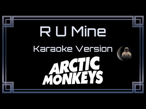 Arctic Monkeys - R U Mine