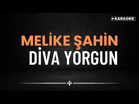 Melike Şahin - Diva Yorgun