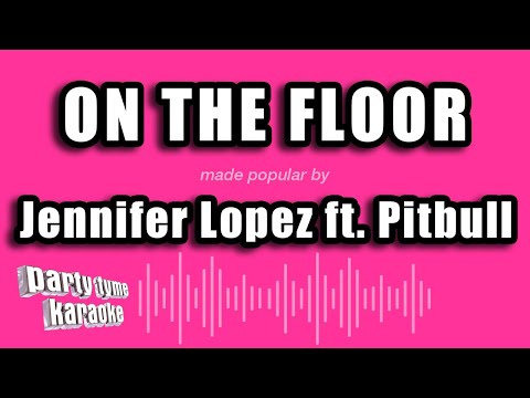 Jennifer Lopez ft. Pitbull - On The Floor