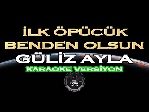Güliz Ayla - İlk Öpücük Benden Olsun
