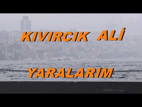 Kıvırcık Ali Yaralarım