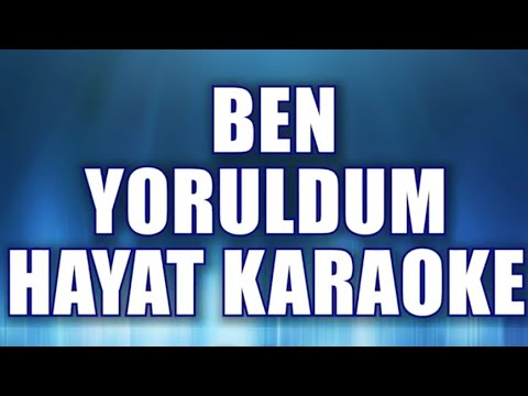 BEN YORULDUM HAYAT KARAOKE ton: Sİ bemol