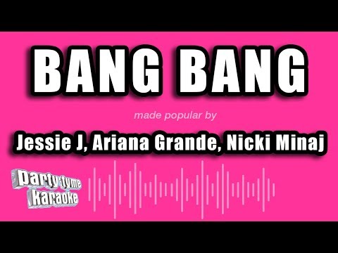 Jessie J, Ariana Grande & Nicki Minaj - Bang Bang