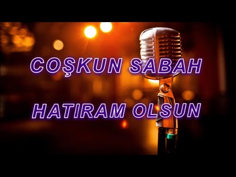 Coşkun Sabah - Hatıram Olsun