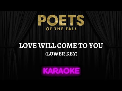 Poets of the Fall - Love Will Come To You (Lower Key) [Karaoke] (instrumental Lyrics)