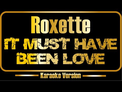 Roxette - It Must Have Been Love
