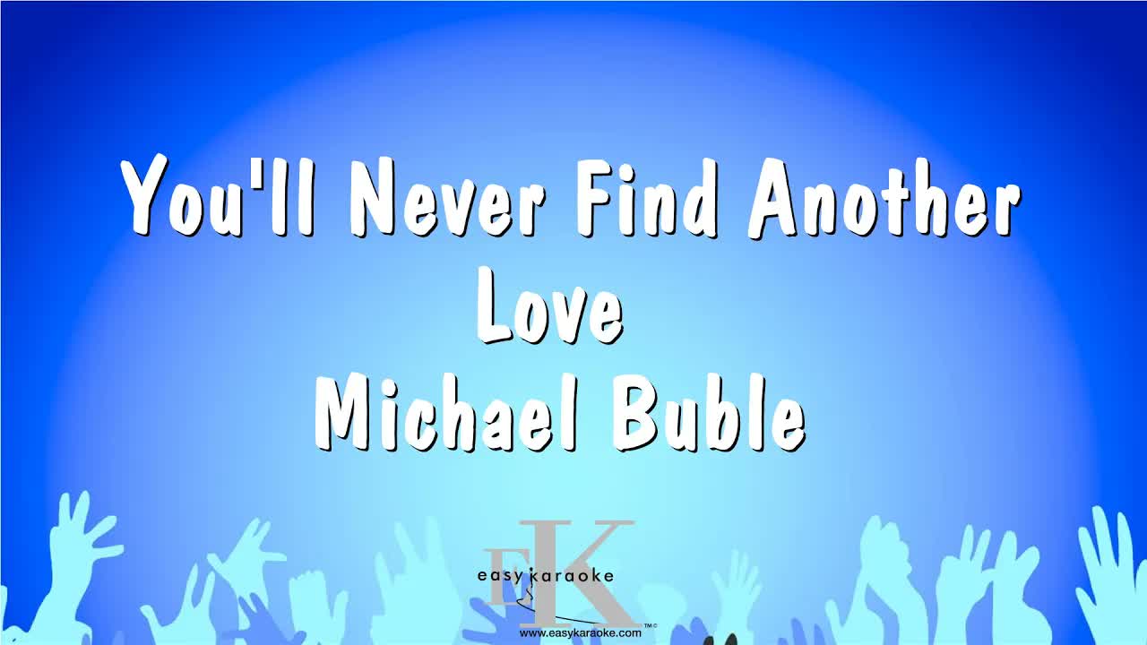 Michael Buble - You'll Never Find Another Love