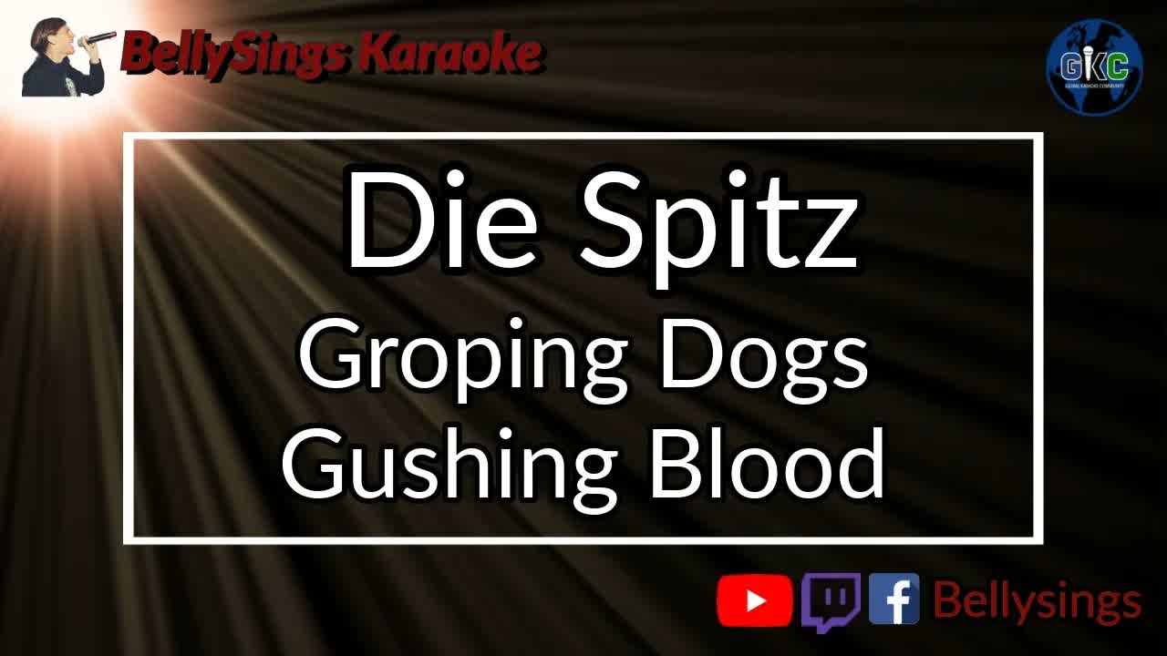 Die Spitz - Groping Dogs Gushing Blood