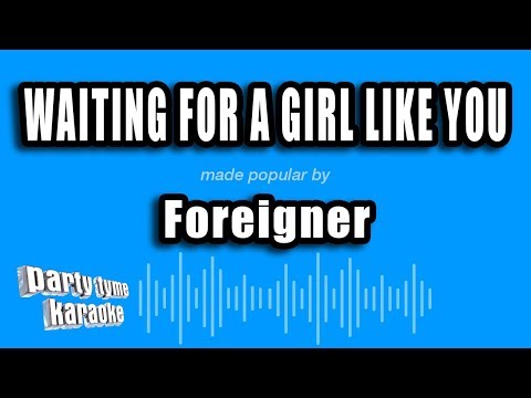Foreigner - Waiting For A Girl Like You