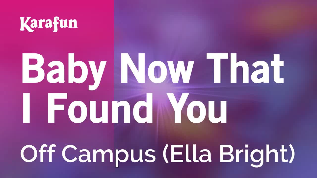 Off Campus (Ella Bright) - Baby Now That I Found You