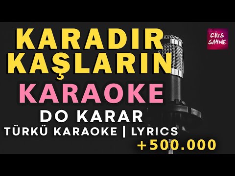Karadır Kaşların - Do