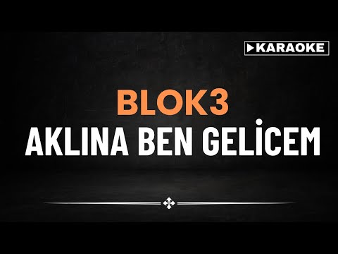 BLOK3 - Aklına ben gelicem