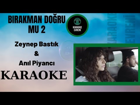 Zeynep Bastık & Anıl Piyancı - Bırakman Doğru Mu? 2