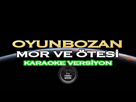 Mor ve Ötesi - Oyunbozan
