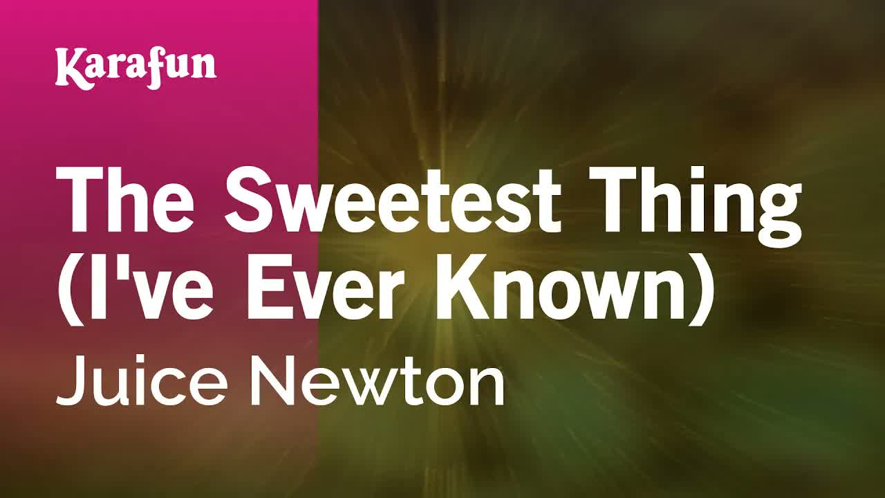Juice Newton - The Sweetest Thing (I've Ever Known)