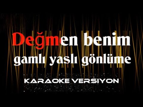 Değmen Benim Gamlı Yaslı Gönlüme