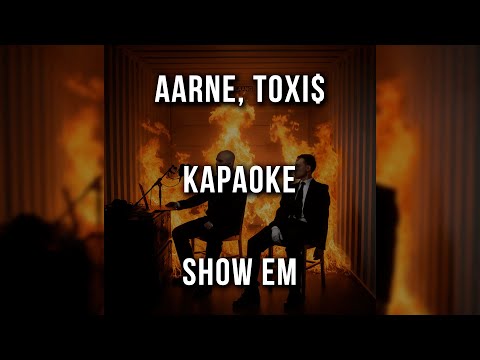 Aarne, Toxi$ - SHOW EM