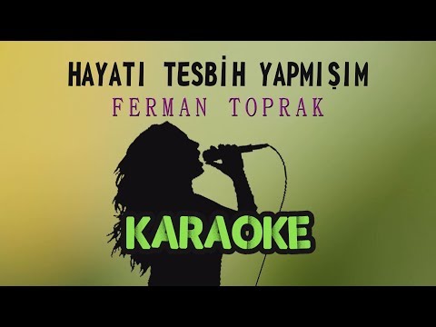 Ferman Toprak - Hayatı Tesbih Yapmışım (Karaoke Vide)