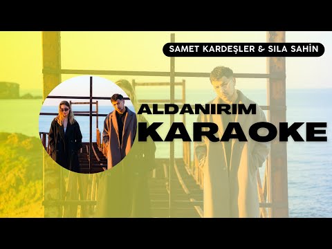 Samet Kardeşler & Sıla Şahin - Aldanırım | Karaoke | Cover