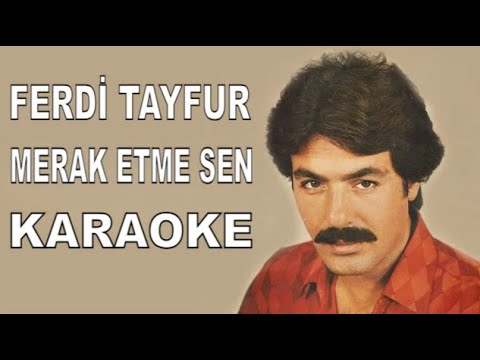 FERDİ TAYFUR MERAK ETME SEN