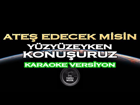 Yüzyüzeyken Konuşuruz - Ateş Edecek Misin