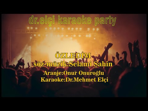 ÖZLEDİM KARAOKE SELAMİ ŞAHİN