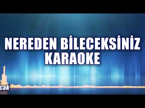 NEREDEN BİLECEKSİNİZ KARAOKE ton: Sİ bemol