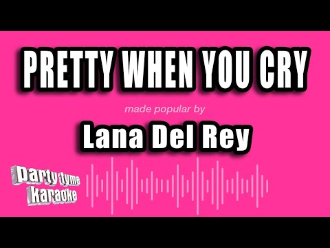Lana Del Rey - Pretty When You Cry