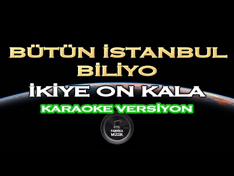 İkiye On Kala - Bütün İstanbul Biliyor