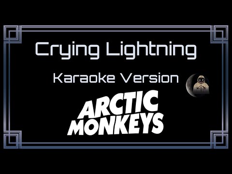 Arctic Monkeys - Crying Lightning
