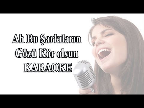 Ah Bu Şarkıların Gözü Kör olsun