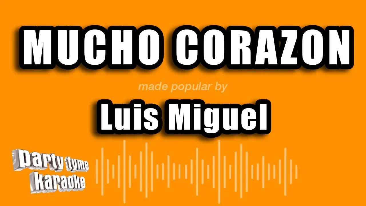 Luis Miguel - Mucho Corazon (Versión Karaoke)