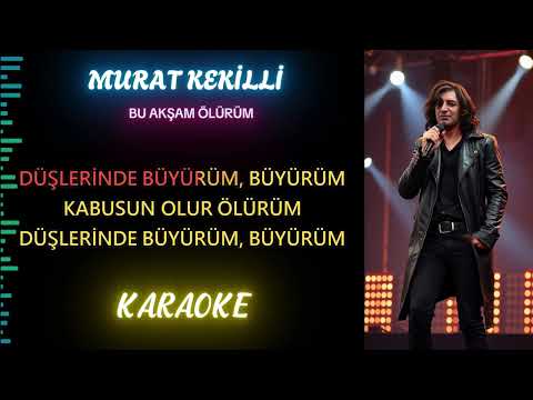 Murat Kekilli - Bu Akşam Ölürüm