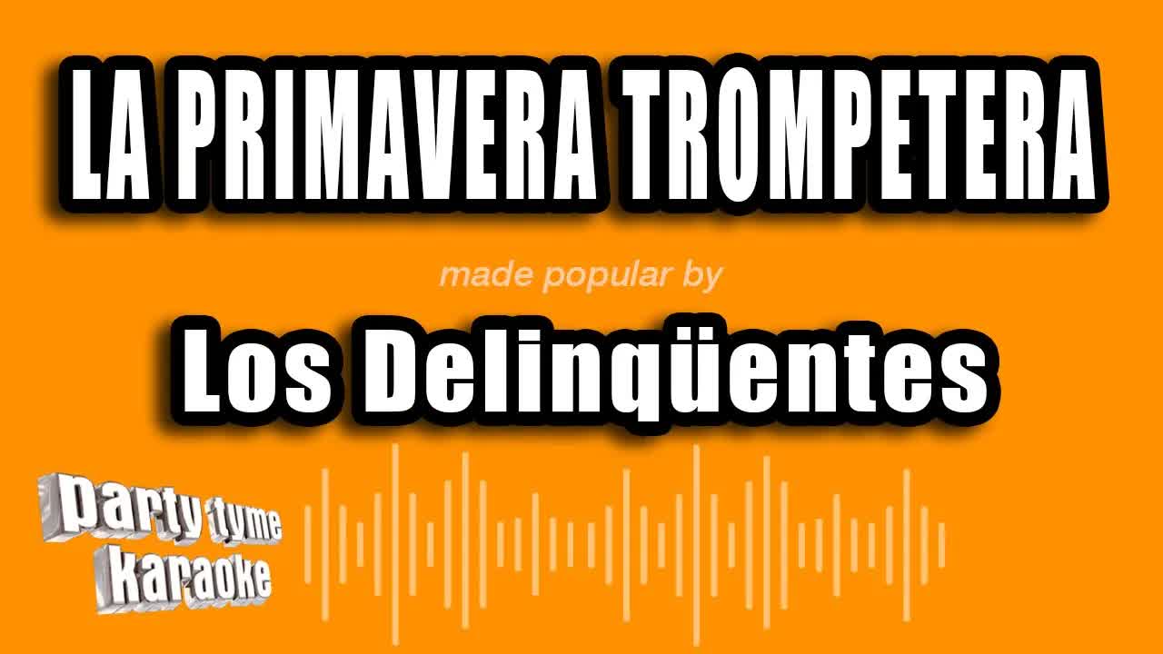 Los Delinqüentes - La Primavera Trompetera