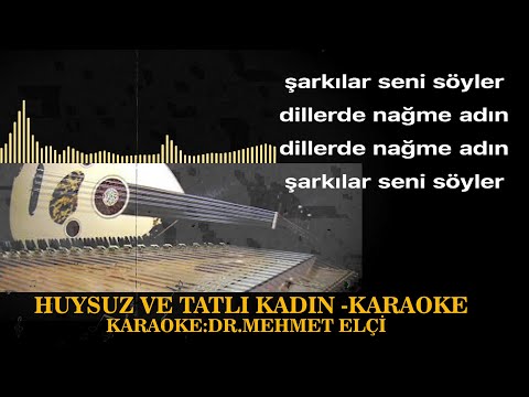 HUYSUZ VE TATLİ KADIN