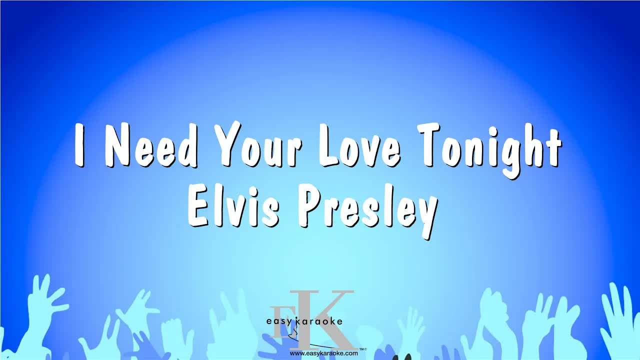 I Need Your Love Tonight - Elvis Presley