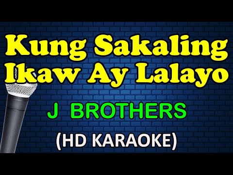 J Brothers - KUNG SAKALING IKAW AY LALAYO