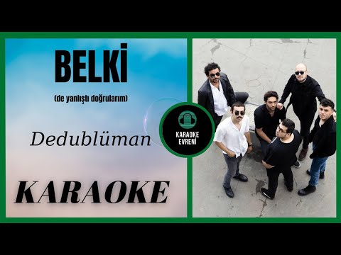 Dedublüman - Belki | belki de yanlıştı doğrularım.