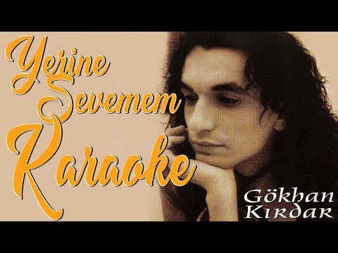 Gökhan Kırdar - Yerine Sevemem (Karaoke & Orijinal Altyapı, Enstrümantal)