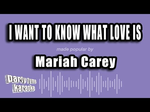 Mariah Carey - I Want To Know What Love Is