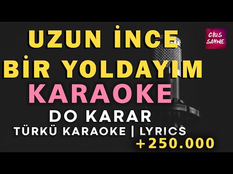 Uzun İnce Bir Yoldayım - Altyapısı ve Sözleriyle (Lyrics)