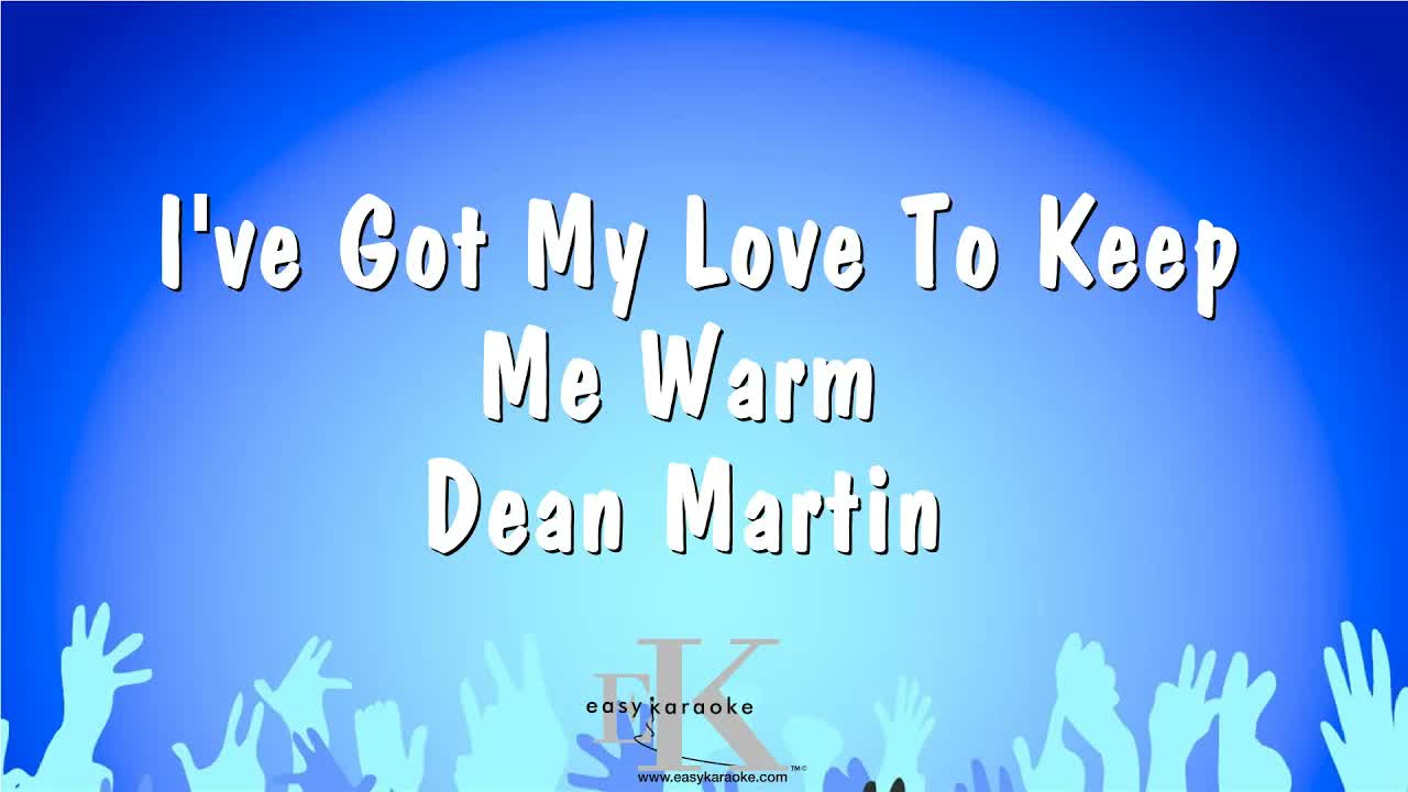 Dean Martin - I've Got My Love To Keep Me Warm