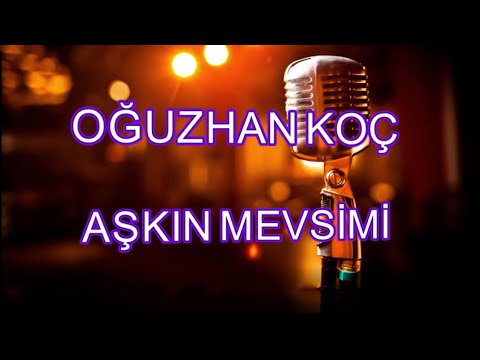 Oğuzhan KOÇ aşkın mevsimi