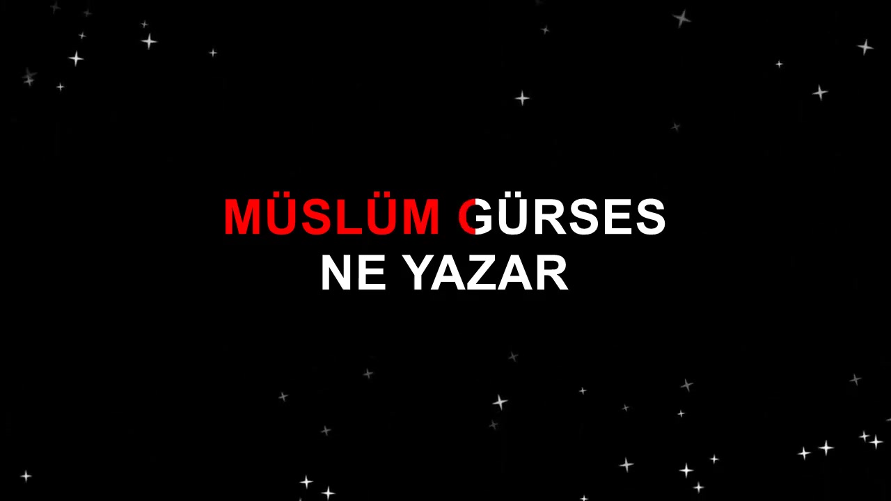 Müslüm Gürses NE YAZAR
