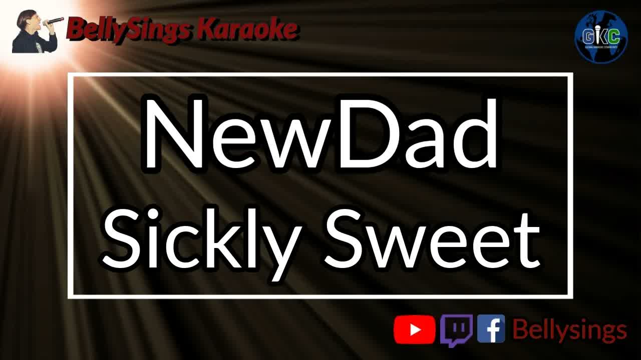NewDad - Sickly Sweet