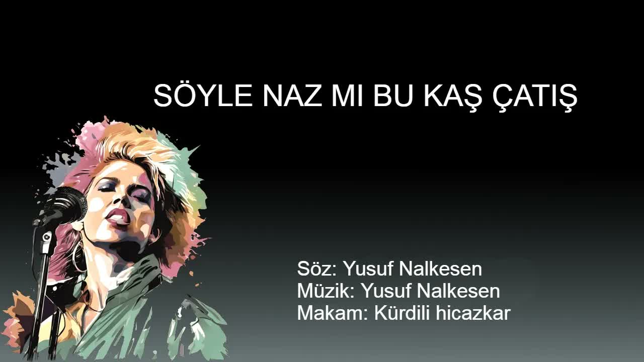 SOYLE NAZ MI BU KAS CATIS