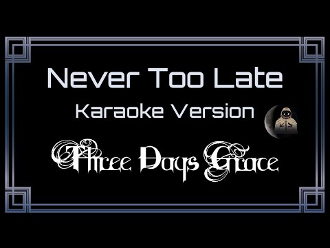 Three Days Grace Never Too Late