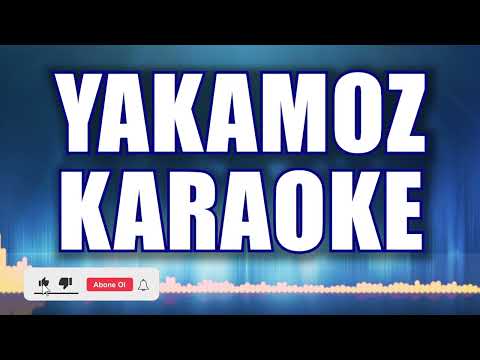 YAKAMOZ KARAOKE ton: Sİ bemol