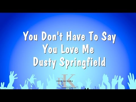 Dusty Springfield - You Don't Have To Say You Love Me